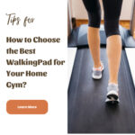 How to Choose the Best WalkingPad for Your Home Gym?