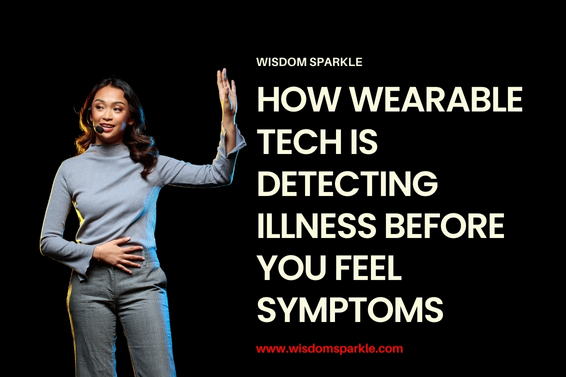 How Wearable Tech Is Detecting Illness Before You Feel Symptoms