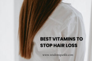 Best Vitamins to Stop Hair Loss and Boost Growth Naturally