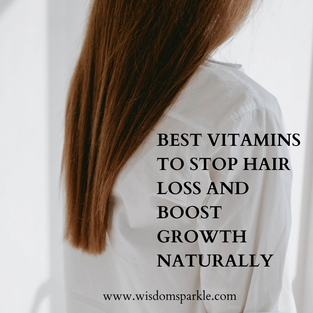 Best Vitamins to Stop Hair Loss and Boost Growth Naturally