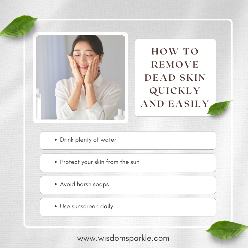How to Remove Dead Skin Quickly and Easily