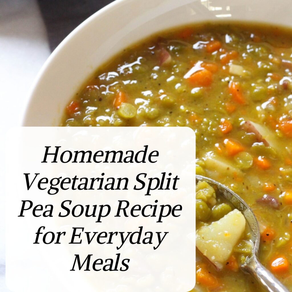 Homemade Vegetarian Split Pea Soup Recipe for Everyday Meals