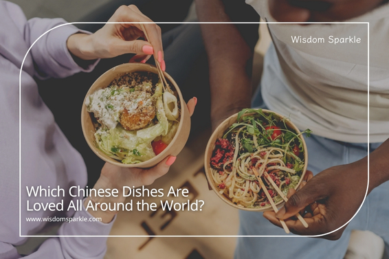 Which Chinese Dishes Are Loved All Around the World (1)