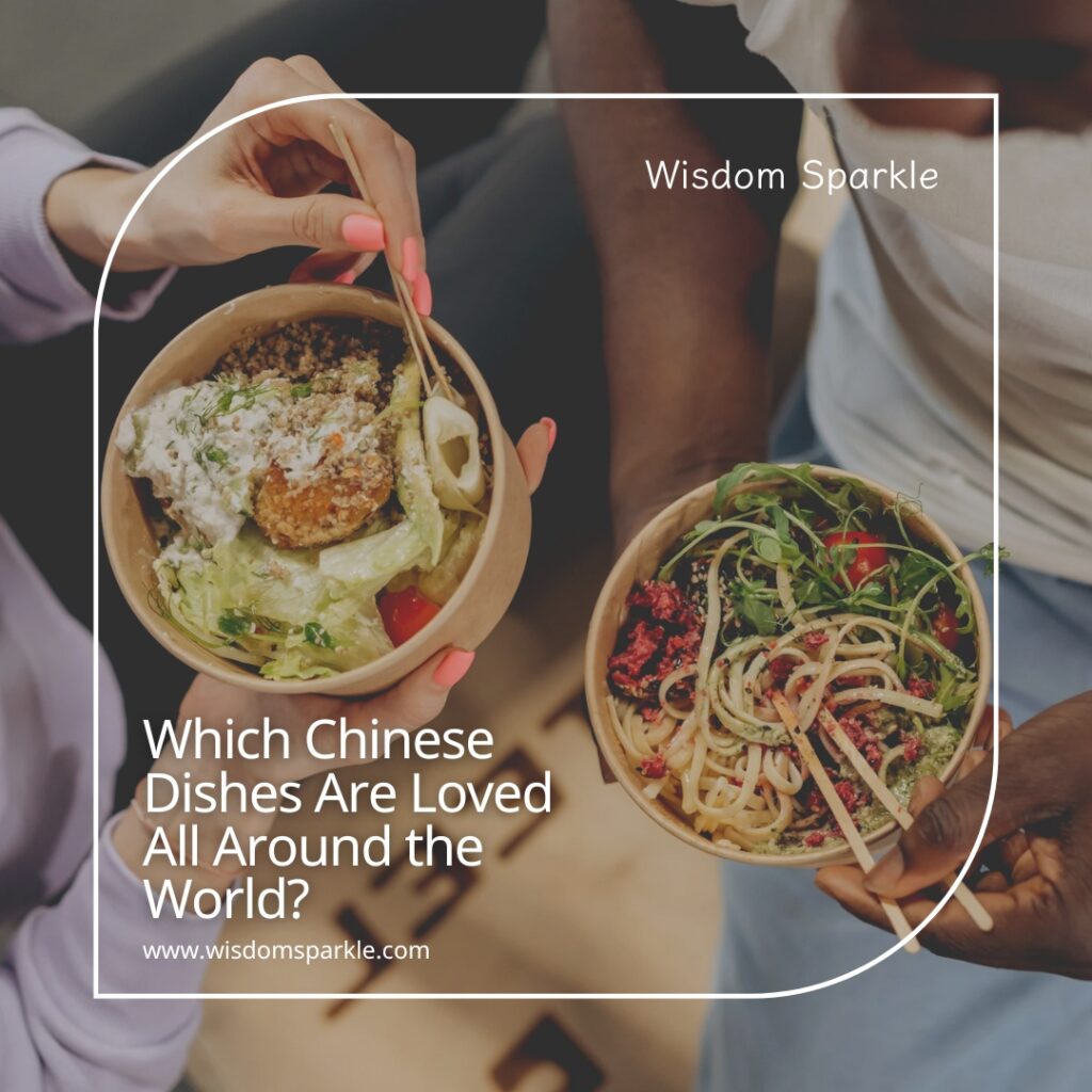 Which Chinese Dishes Are Loved All Around the World