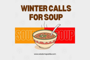 Winter calls for soup