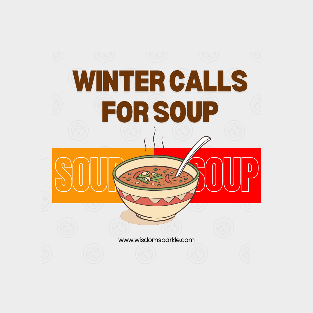 Winter calls for soup
