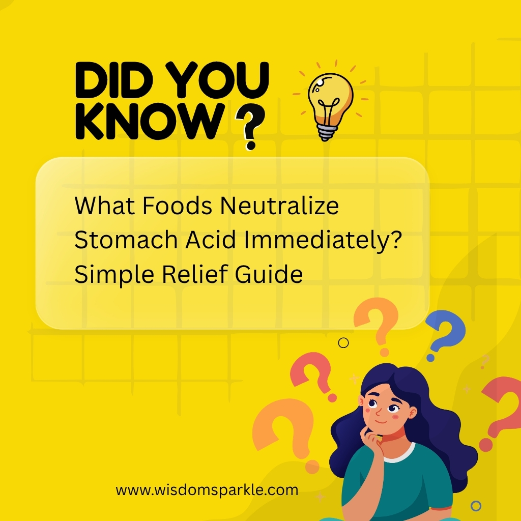 What Foods Neutralize Stomach Acid Immediately Simple Relief Guide