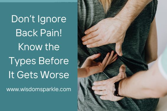 Don’t Ignore Back Pain! Know the Types Before It Gets Worse