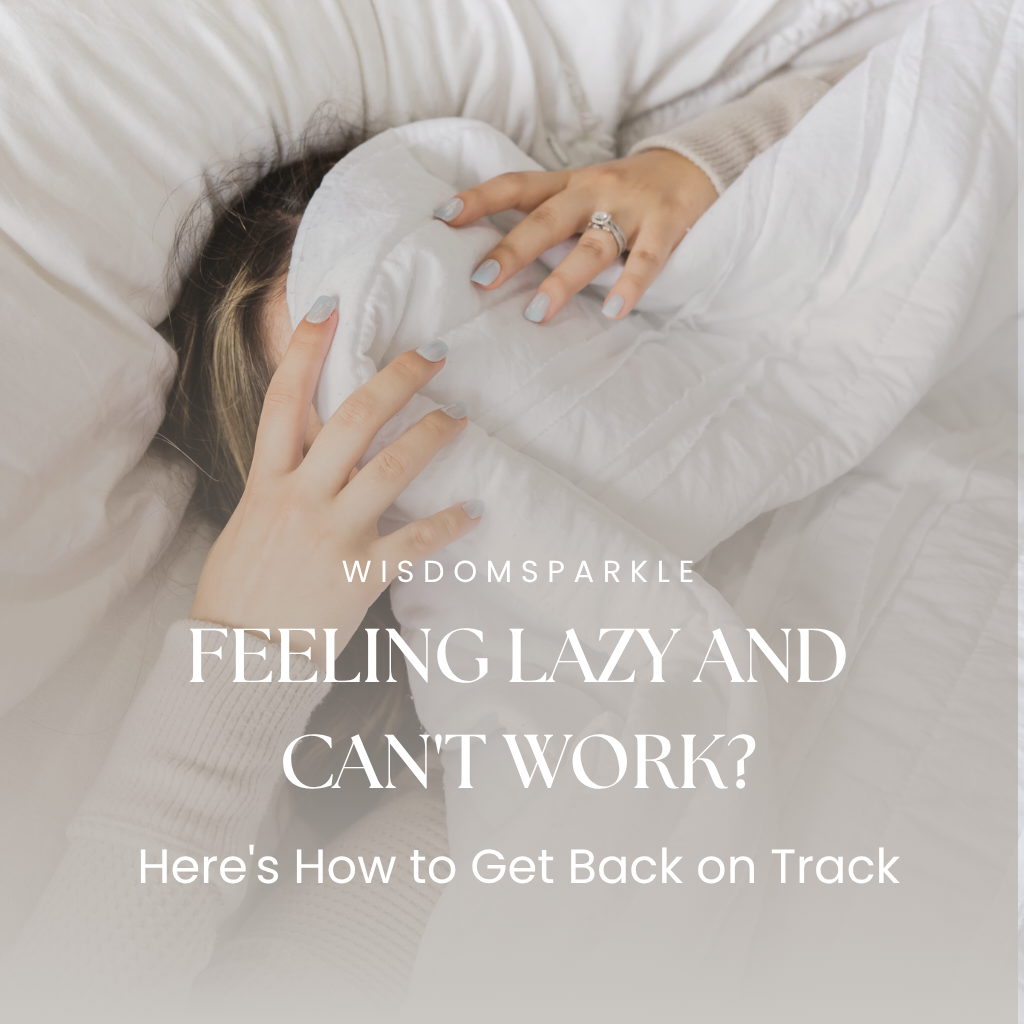 Feeling Lazy and Can't Work