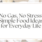 No Gas, No Stress Simple Food Ideas for Everyday Life (1)