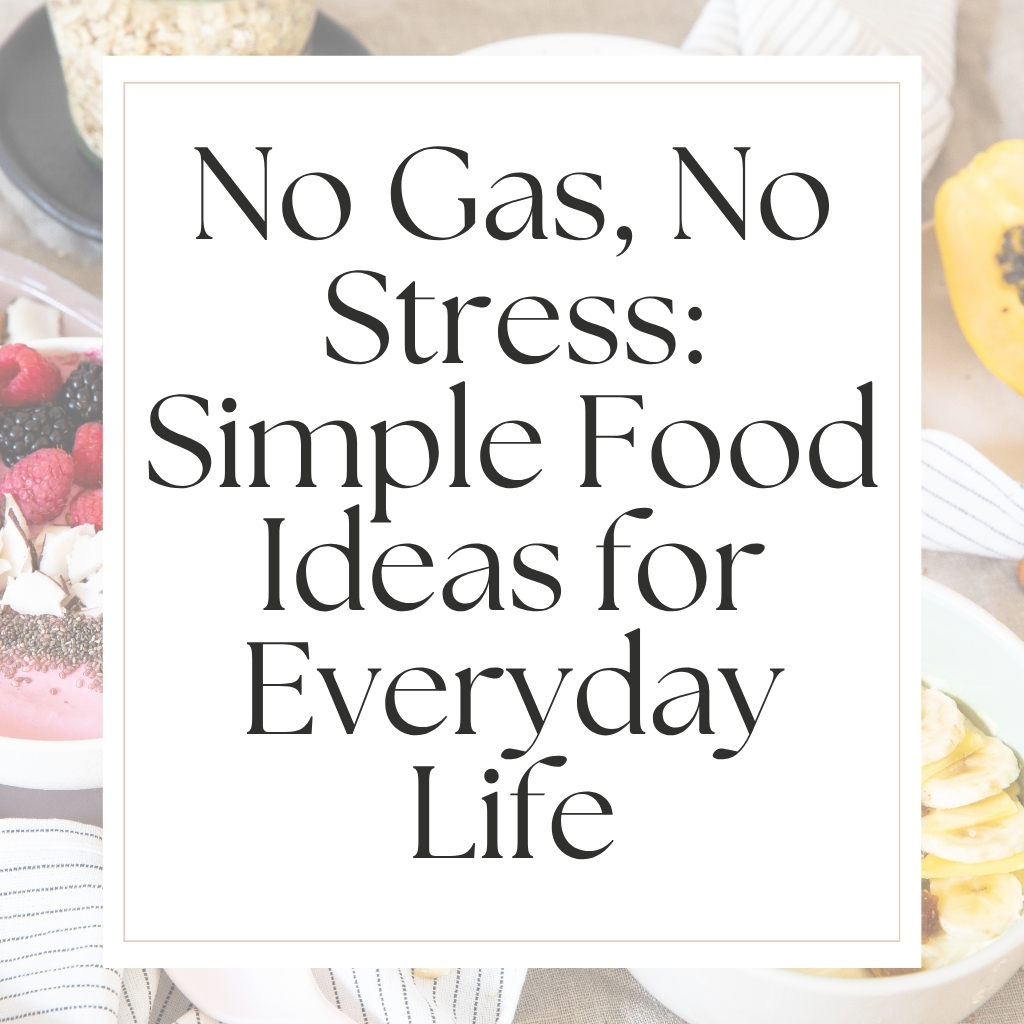 No Gas, No Stress Simple Food Ideas for Everyday Life