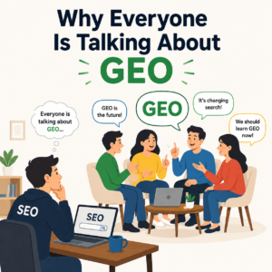 Why Everyone Is Talking About GEO