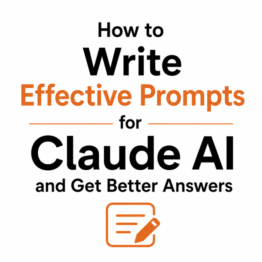 How to Write Effective Prompts for Claude AI and Get Better Answers