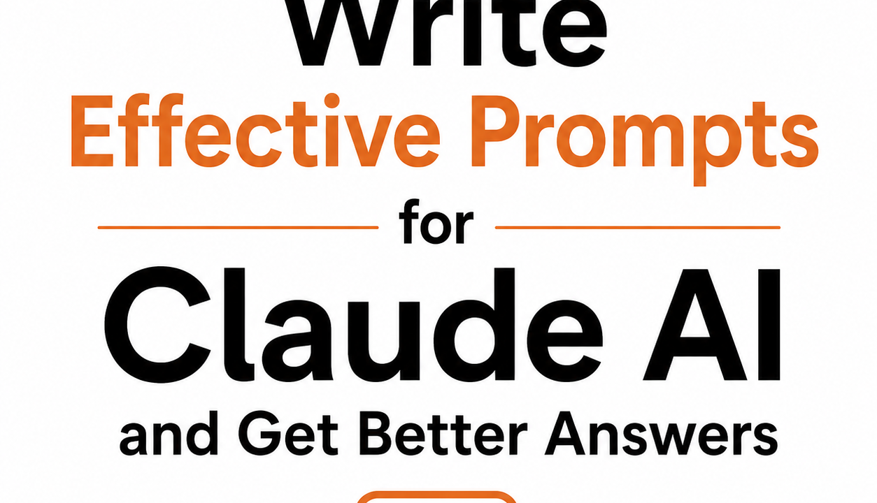 How to Write Effective Prompts for Claude AI and Get Better Answers