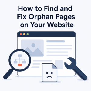How to Find and Fix Orphan Pages on Your Website