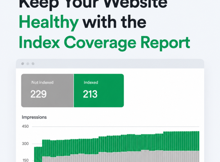 Keep Your Website Healthy by Checking the Index Coverage Report