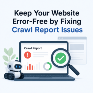 Keep Your Website Error-Free by Fixing Crawl Report Issues