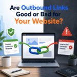 Are Outbound Links Good or Bad for Your Website?